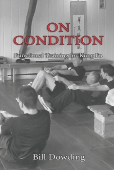 Paperback On Condition: Functional Exercises for Kung Fu Book