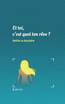 Paperback Et toi, c'est quoi ton rêve ? [French] Book