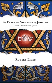 Hardcover The Peace and Violence of Judaism: From the Bible to Modern Zionism Book