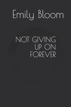 Paperback NOT GIVING UP ON FOREVER: When love is put to a real test Book