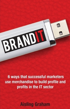 Paperback BrandIT: 6 ways that successful marketers use merchandise to build profile and profits in the IT sector Book