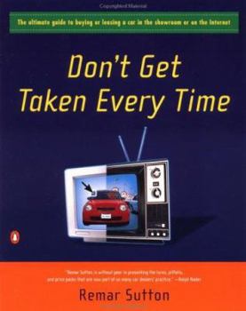 Paperback Don't Get Taken Every Time: The Ultimate Guide to Buying or Leasing a Car in the Showroom or on the Internet Book