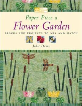 Paperback Paper Piece a Flower Garden: Blocks and Projects to Mix and Match Book
