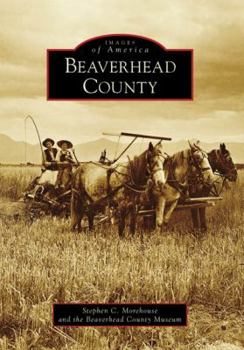 Beaverhead County - Book  of the Images of America: Montana