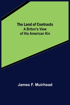 Paperback The Land of Contrasts: A Briton's View of His American Kin Book