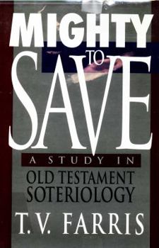Hardcover Mighty to Save: A Study in Old Testament Soteriology Book