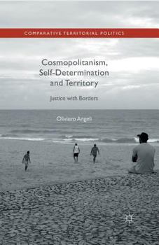 Paperback Cosmopolitanism, Self-Determination and Territory: Justice with Borders Book