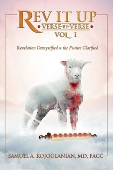 Paperback REV It Up - Verse by Verse - Vol 1: Revelation Demystified & the Future Clarified Volume 1 Book