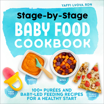 Paperback Stage-By-Stage Baby Food Cookbook: 100+ Purées and Baby-Led Feeding Recipes for a Healthy Start Book