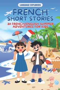 French Short Stories: 30 Bilingual Summer Adventures for Kids