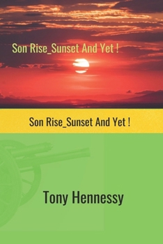 Paperback Son rise, Sunset, and yet!: Son rise, Sunset, and yet! Book