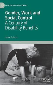Hardcover Gender, Work and Social Control: A Century of Disability Benefits Book
