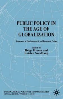 Hardcover Public Policy in the Age of Globalization: Responses to Environmental and Economic Crises Book