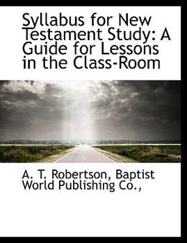 Paperback Syllabus for New Testament Study: A Guide for Lessons in the Class-Room Book