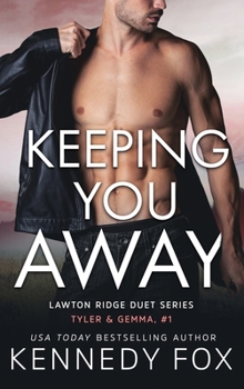 Keeping You Away - Book #1 of the Tyler & Gemma