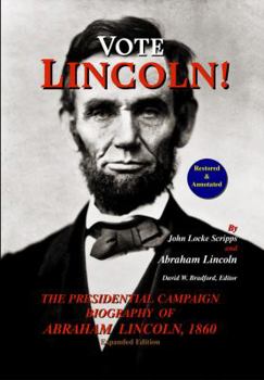 Hardcover Vote Lincoln! the Presidential Campaign Biography of Abraham Lincoln, 1860; Restored and Annotated (Expanded Edition, Hardcover) Book