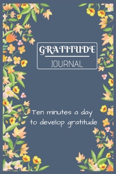Gratitude Journal Ten Minutes a day to Develop Gratitude: A Snarky Gratitude Journal for Thankful