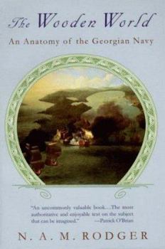 Paperback The Wooden World: An Anatomy of the Georgian Navy Book