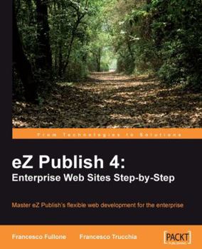 Paperback EZ Publish 4: Enterprise Web Sites Step-By-Step Book