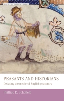Hardcover Peasants and Historians: Debating the Medieval English Peasantry Book
