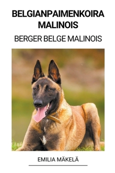 Paperback Belgianpaimenkoira Malinois (Berger Belge Malinois) [Finnish] Book