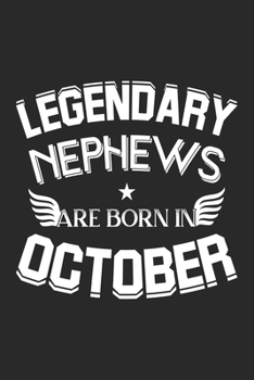 Legendary Nephew's Are Born In October: Lined Nephew's Journal Notebook Diary as Birthday, Appreciation, Welcome, Farewell, Thank You, ... gifts. Cute Nephew's Birthday Journal