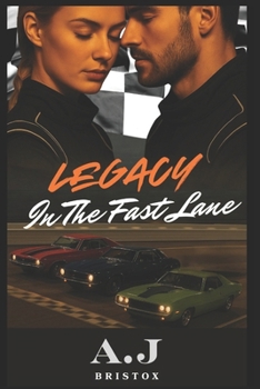 Legacy In The Fast Lane (Burned Rubber Hearts)