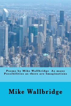 Paperback Poems by Mike Wallbridge As many Possibilities as there are Imaginations Book