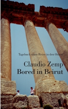 Paperback Bored in Beirut: Tagebuch einer Reise in den Orient [German] Book