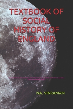 TEXTBOOK OF SOCIAL HISTORY OF ENGLAND: For MA/BA/BE/B.TECH/BCA/MCA/ME/M.TECH/Diploma/B.Sc/M.Sc/MBA/BBA/Competitive Exams & Knowledge Seekers (2020)