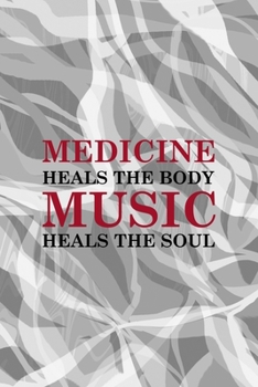 Medicine Heals The Body Music Heals The Soul: Rock Notebook Journal Composition Blank Lined Diary Notepad 120 Pages Paperback Gray