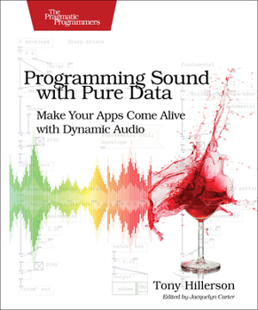 Paperback Programming Sound with Pure Data: Make Your Apps Come Alive with Dynamic Audio Book