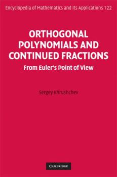 Orthogonal Polynomials and Continued Fractions: From Euler's Point of View - Book #122 of the Encyclopedia of Mathematics and its Applications