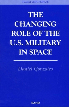 Paperback The Changing Role of the U.S. Military Space Book