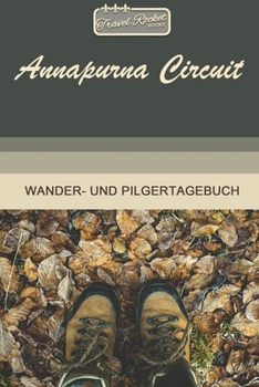 TRAVEL ROCKET Books Annapurna Circuit Wander- und Pilgertagebuch: Zum Eintragen und Ausfüllen | Wanderungen | Bergwandern | Klettertouren | ... Tolles Geschenk für Wanderer (German Edition)