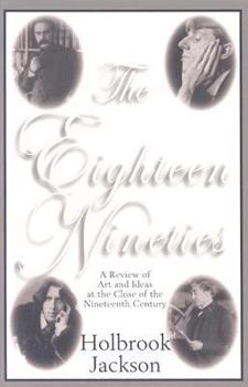 Paperback The Eighteen Nineties: A Review of Art and Ideas at the Close of the Nineteenth Century Book