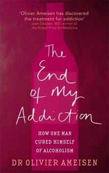 Paperback The End Of My Addiction: How one man cured himself of alcoholism Book