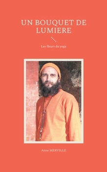 Un bouquet de lumiere: Les fleurs du yoga (French Edition)