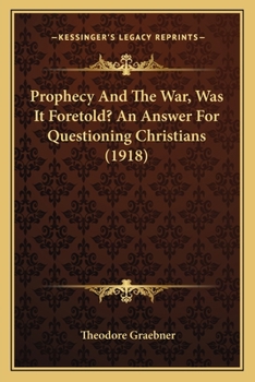 Paperback Prophecy And The War, Was It Foretold? An Answer For Questioning Christians (1918) Book