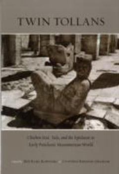 Hardcover Twin Tollans: Chichen Itza, Tula, and the Epiclassic to Early Postclassic Mesoamerican World (Dumbarton Oaks Other Titles in Pre-Columbian Studies) Book