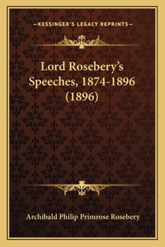 Paperback Lord Rosebery's Speeches, 1874-1896 (1896) Book