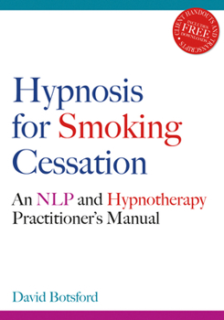 Paperback Hypnosis for Smoking Cessation: An Nlp and Hypnotherapy Practitioner's Manual [With CDROM] Book