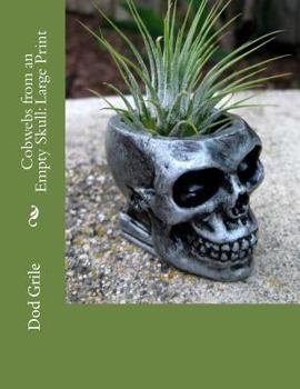 Paperback Cobwebs from an Empty Skull: Large Print Book