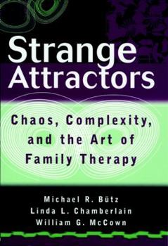 Hardcover Strange Attractors: Chaos, Complexity, and the Art of Family Therapy Book