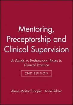 Paperback Mentoring, Preceptorship and Clinical Supervision: A Guide to Professional Roles in Clinical Practice Book