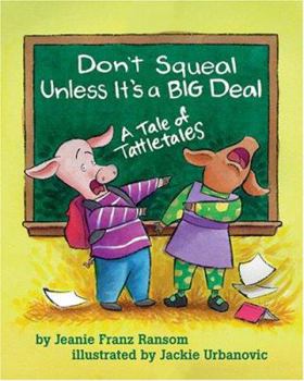 Paperback Don't Squeal Unless It's a Big Deal: A Tale of Tattletales Book