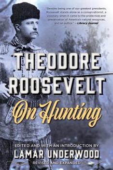 Paperback Theodore Roosevelt on Hunting, Revised and Expanded Book