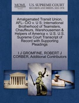 Paperback Amalgamated Transit Union, Afl- CIO V. U S; International Brotherhood of Teamsters, Chauffeurs, Warehousemen & Helpers of America V. U.S. U.S. Supreme Book