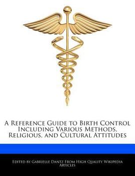 Paperback A Reference Guide to Birth Control Including Various Methods, Religious, and Cultural Attitudes Book