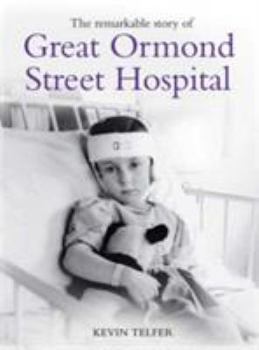 The Remarkable Story of Great Ormond Street Hospital